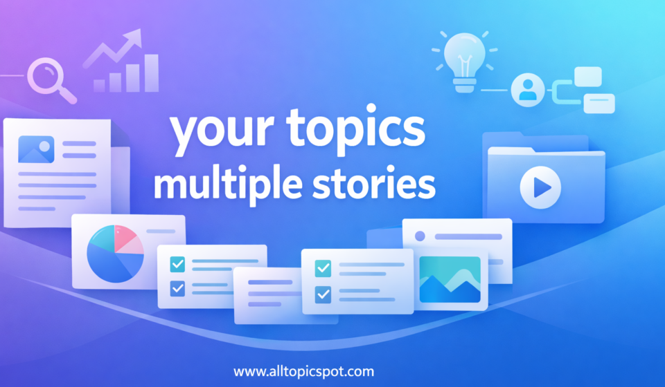 your topics multiple stories