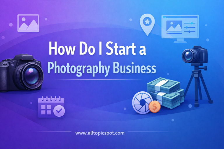 How Do I Start a Photography Business