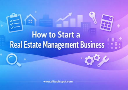 How to Start a Real Estate Management Business