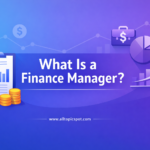 What Is a Finance Manager?