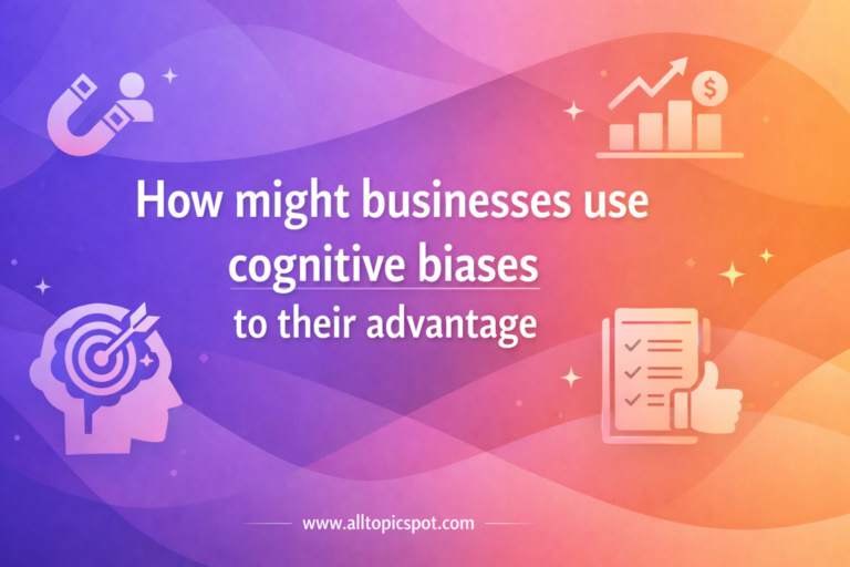 how might businesses use cognitive biases to their advantage