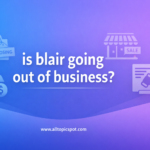 is blair going out of business