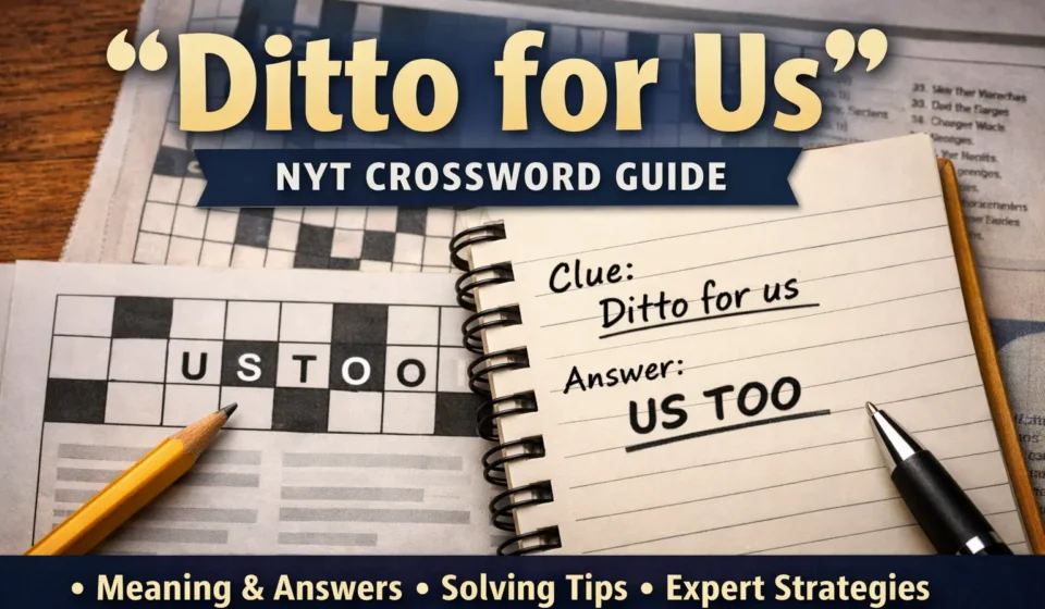 Ditto for Us NYT Crossword