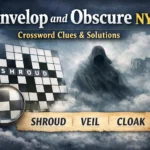 Envelop and Obscure NYT