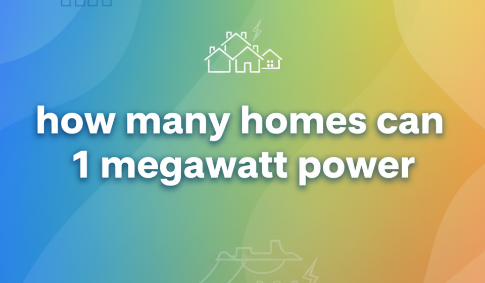 how many homes can 1 megawatt power