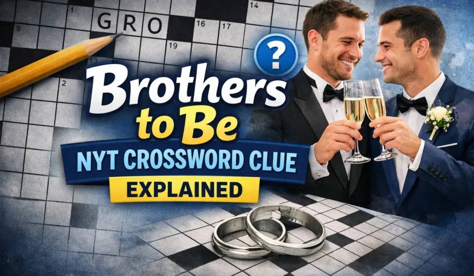 brothers to be nyt crossword clue