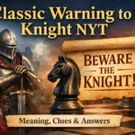 classic warning to a knight nyt