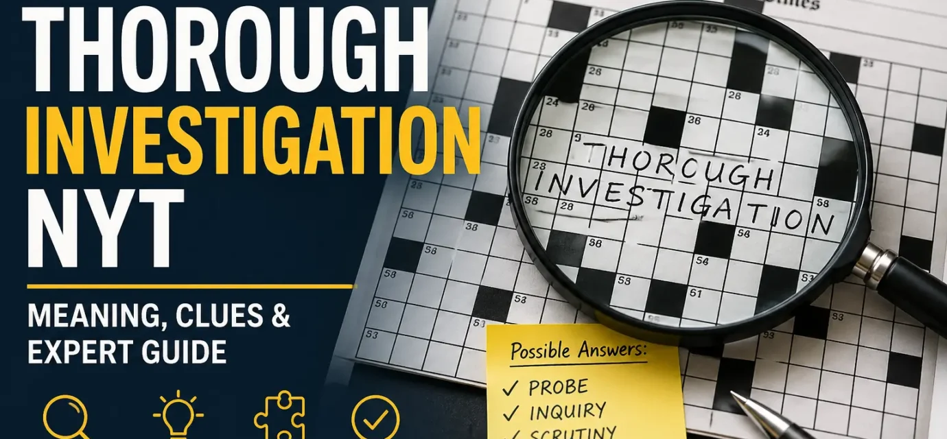 thorough investigation nyt