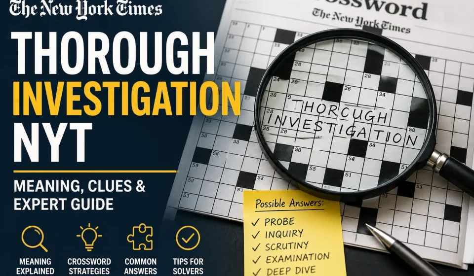 thorough investigation nyt