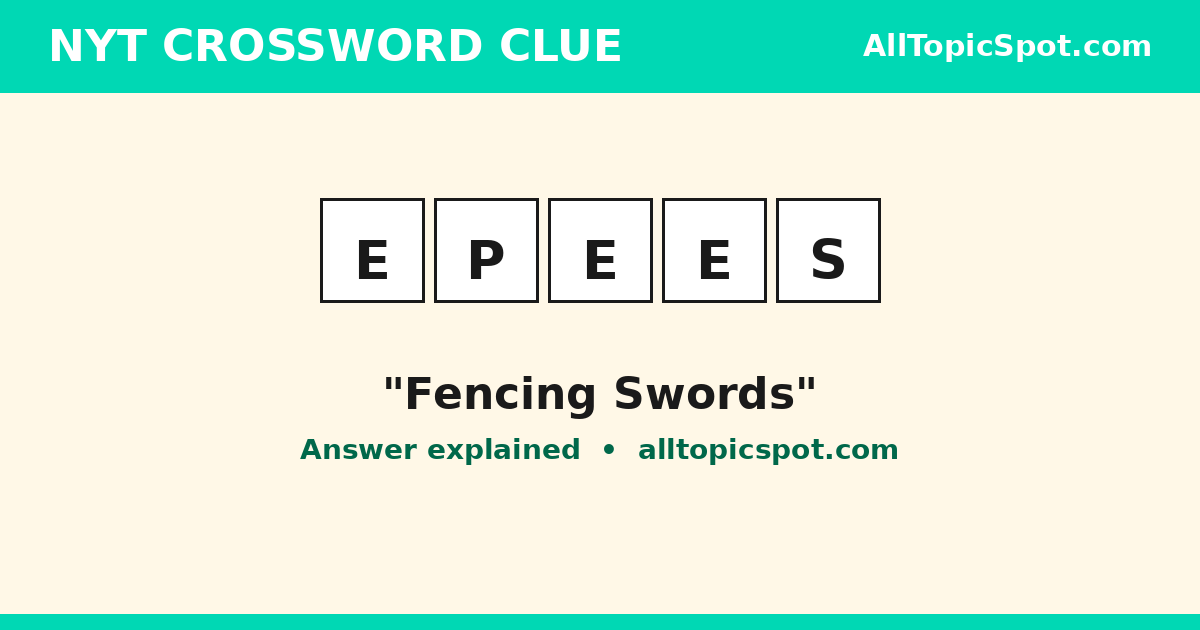 NYT Crossword answer EPEES for the clue Fencing swords