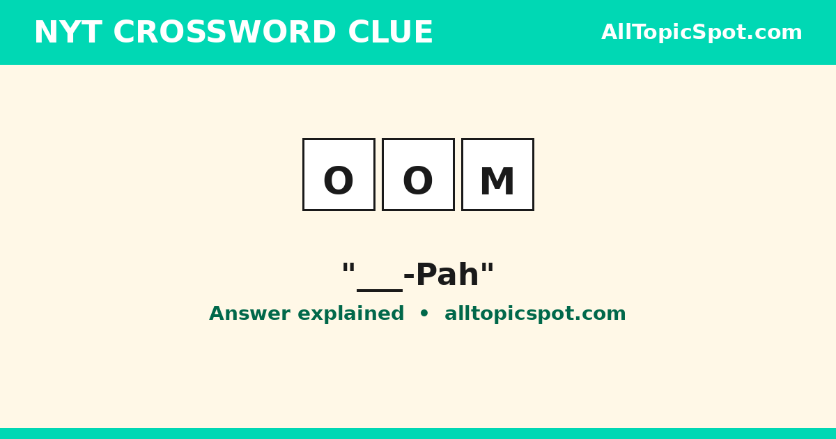 NYT Crossword answer OOM for the clue ___-pah